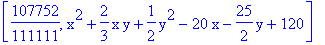 [107752/111111, x^2+2/3*x*y+1/2*y^2-20*x-25/2*y+120]